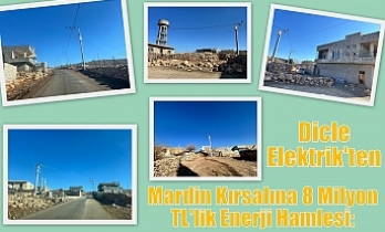 Dicle Elektrik'ten Mardin Kırsalına 8 Milyon TL'lik Enerji Hamlesi