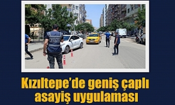 Kızıltepe’de geniş çaplı asayiş uygulaması