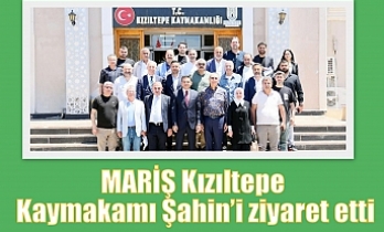 MARİŞ Kızıltepe Kaymakamı Şahin’i ziyaret etti