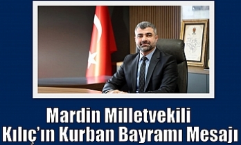 Mardin Milletvekili Kılıç’ın Kurban Bayramı Mesajı