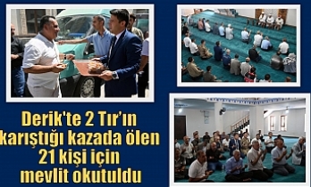 Derik'te 2 Tır’ın karıştığı kazada ölen 21 kişi için mevlit okutuldu