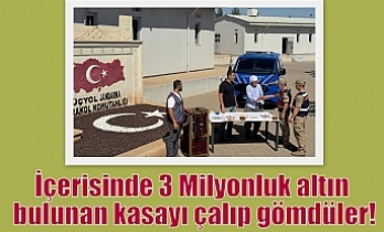 İçerisinde 3 Milyonluk altın bulunan kasayı çalıp gömdüler!
