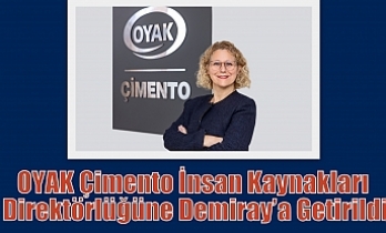 OYAK Çimento İnsan Kaynakları Direktörlüğüne Demiray’a Getirildi