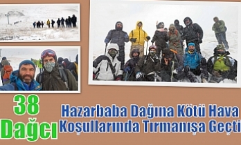 38 Dağcı,Hazarbaba Dağına Kötü Hava Koşullarında Tırmanışa Geçti.