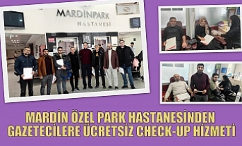 MARDİN ÖZEL PARK HASTANESİNDEN GAZETECİLERE ÜCRETSİZ CHECK-UP HİZMETİ