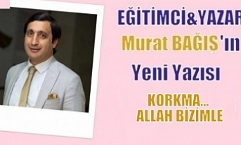 KORKMA… ALLAH BİZİMLE