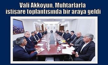 Vali Akkoyun, Muhtarlarla istişare toplantısında bir araya geldi