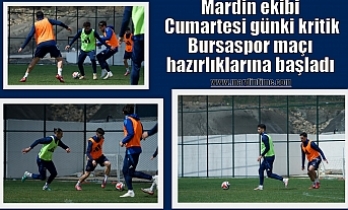 Mardin ekibi Bursaspor maçı hazırlıklarına başladı