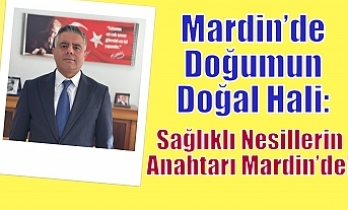 Mardin’de Doğumun Doğal Hali: Sağlıklı Nesillerin Anahtarı Mardin’de!