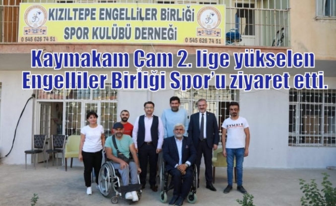 Kaymakam Çam 2. lige yükselen Engelliler Birliği Spor’u ziyaret etti.