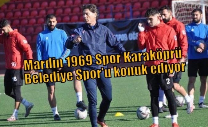 Mardin 1969 Spor Karaköprü Belediye Spor'u konuk ediyor