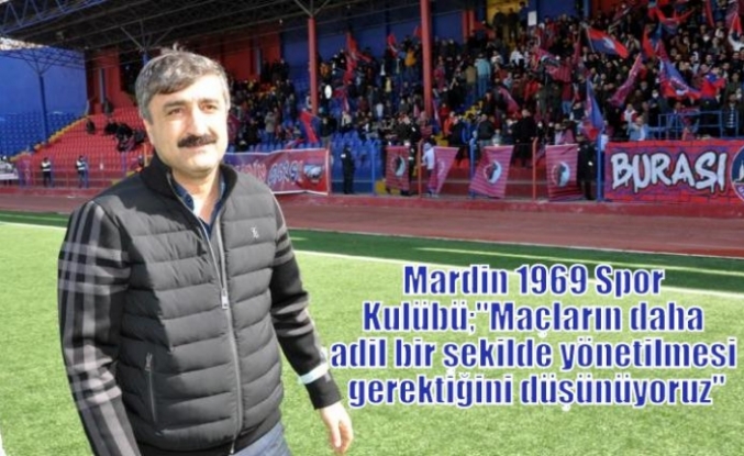 Mardin 1969 Spor Kulübü;"Maçların daha adil bir şekilde yönetilmesi gerektiğini düşünüyoruz"