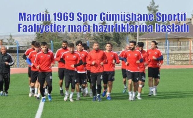 Mardin 1969 Spor Gümüşhane Sportif Faaliyetler maçı hazırlıklarına başladı