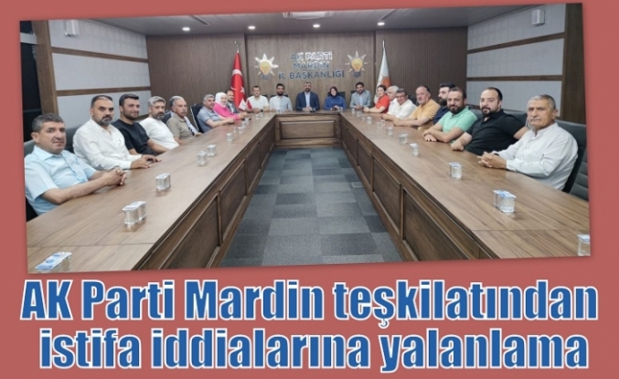 AK Parti Mardin teşkilatından istifa iddialarına yalanlama