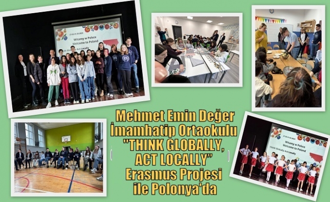 Mehmet Emin Değer İmamhatip Ortaokulu ''THINK GLOBALLY, ACT LOCALLY” Erasmus Projesi ile Polonya'da