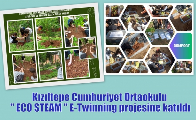 Kızıltepe Cumhuriyet Ortaokulu " ECO STEAM " E-Twinning projesine katıldı