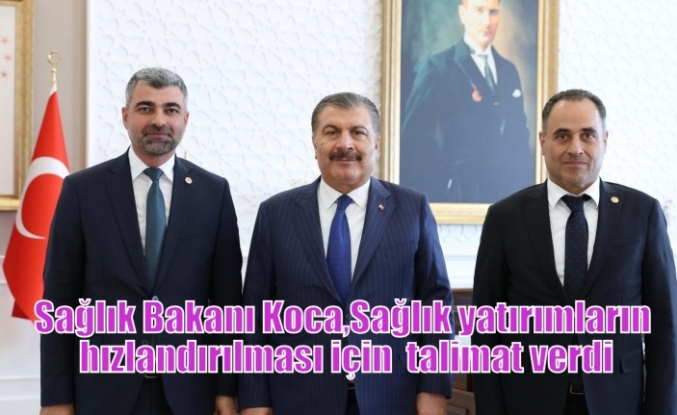 Sağlık Bakanı Koca, Sağlık yatırımların hızlandırılması için talimat verdi