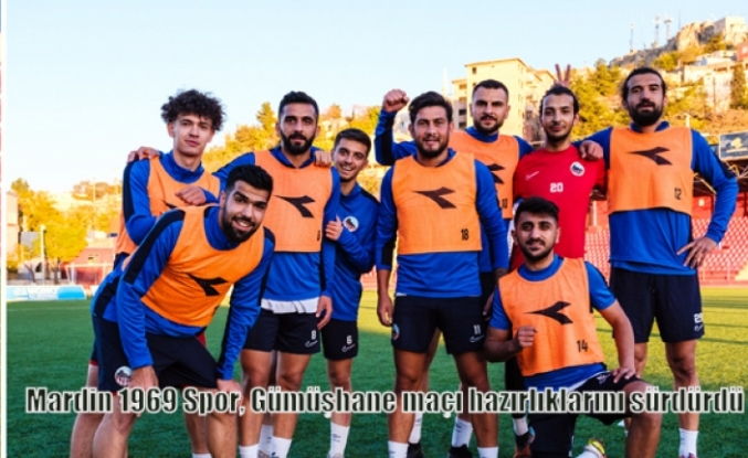 Mardin 1969 Spor, Gümüşhane maçı hazırlıklarını sürdürdü