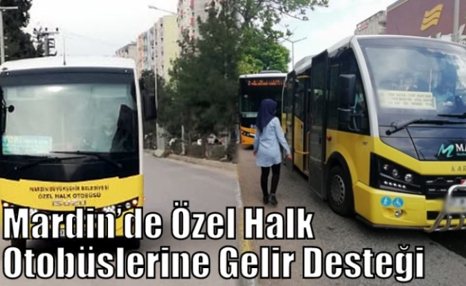 Mardin’de Özel Halk Otobüslerine Gelir Desteği