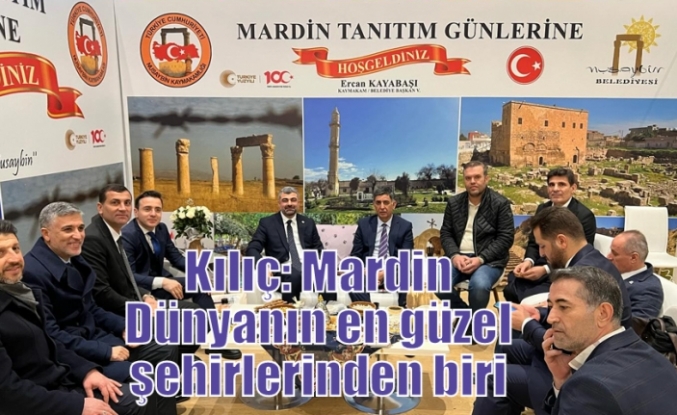 Kılıç: Mardin Dünyanın en güzel şehirlerinden biri