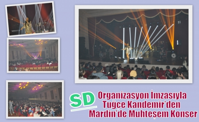 SD Organizasyon İmzasıyla Tuğçe Kandemir’den  Mardin’de Muhteşem  Konser