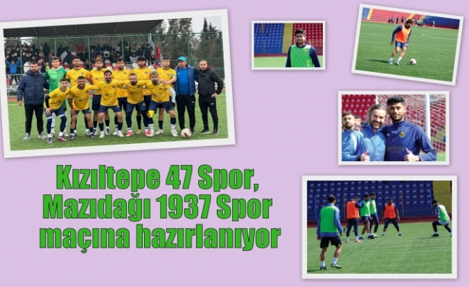 Kızıltepe 47 Spor, Mazıdağı 1937 Spor maçına hazırlanıyor