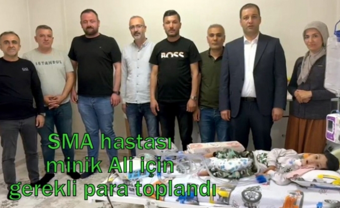 SMA hastası minik Ali için gerekli para toplandı