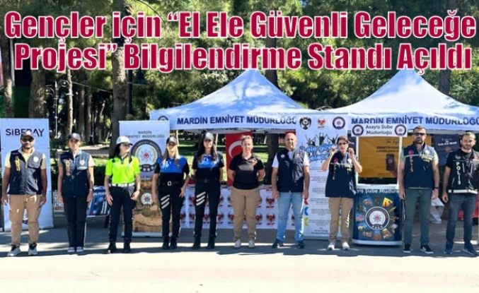 Gençler için “El Ele Güvenli Geleceğe Projesi” Bilgilendirme Standı Açıldı