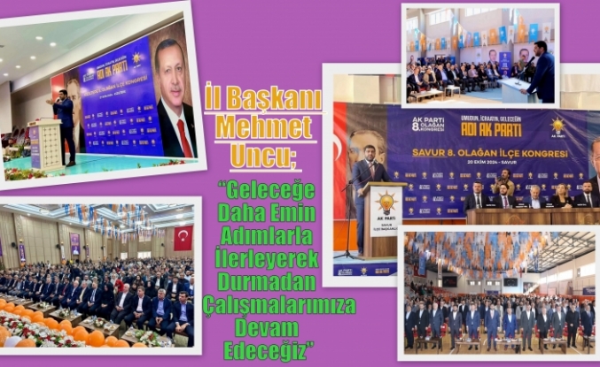 İl Başkanı Mehmet Uncu, “Geleceğe Daha Emin Adımlarla İlerleyerek Durmadan Çalışmalarımıza Devam Edeceğiz”