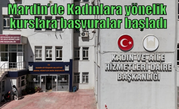 Mardin’de Kadınlara yönelik kurslara başvuralar başladı
