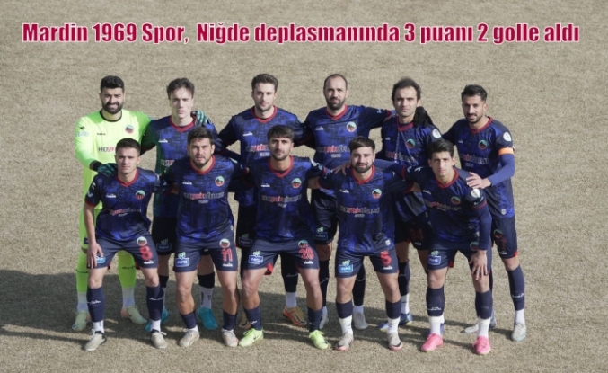 Mardin 1969 Spor,  Niğde deplasmanında 3 puanı 2 golle aldı