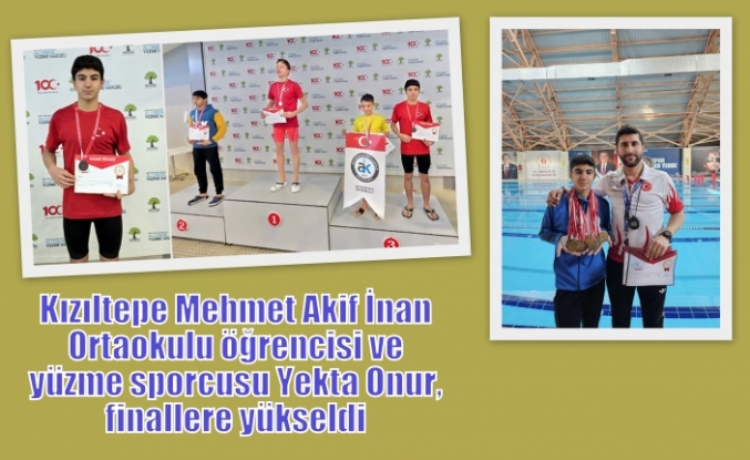 Kızıltepe Mehmet Akif İnan Ortaokulu öğrencisi ve yüzme sporcusu Yekta Onur,finallere yükseldi