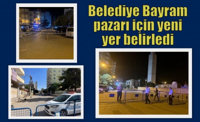 Belediye Bayram pazarı için yeni yer belirledi