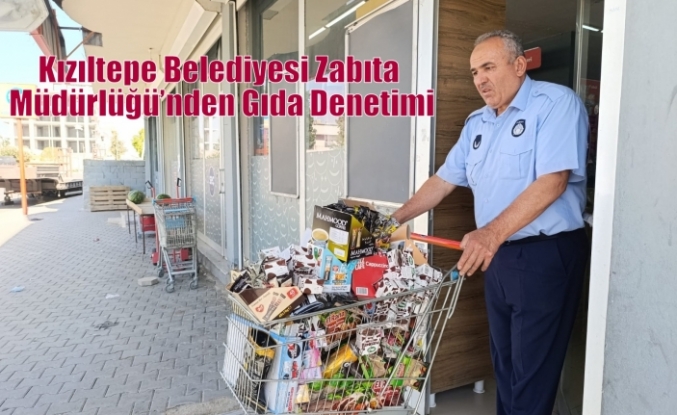 Kızıltepe Belediyesi Zabıta Müdürlüğü’nden Gıda Denetimi