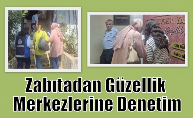 Zabıtadan Güzellik Merkezlerine Denetim