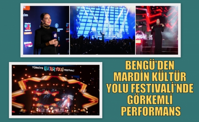 BENGÜ’DEN MARDİN KÜLTÜR YOLU FESTIVALİ’NDE GÖRKEMLİ PERFORMANS