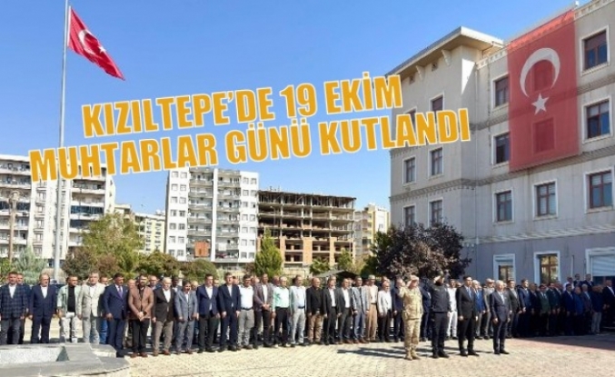 KIZILTEPE’DE 19 EKİM MUHTARLAR GÜNÜ KUTLANDI
