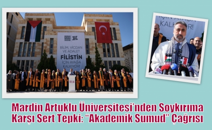 Mardin Artuklu Üniversitesi’nden Soykırıma Karşı Sert Tepki: “Akademik Sumud” Çağrısı