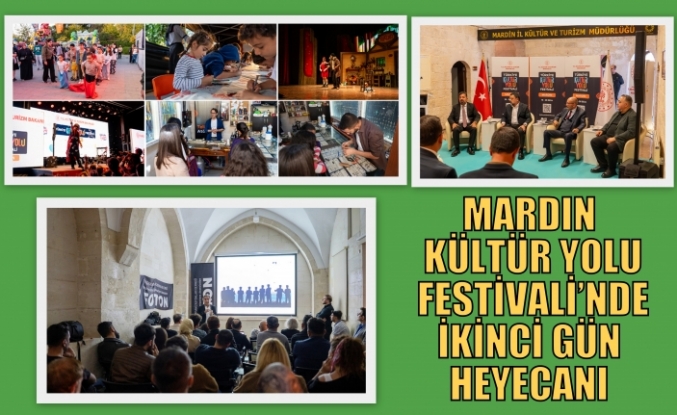 MARDIN KÜLTÜR YOLU FESTİVALİ’NDE İKİNCİ GÜN HEYECANI