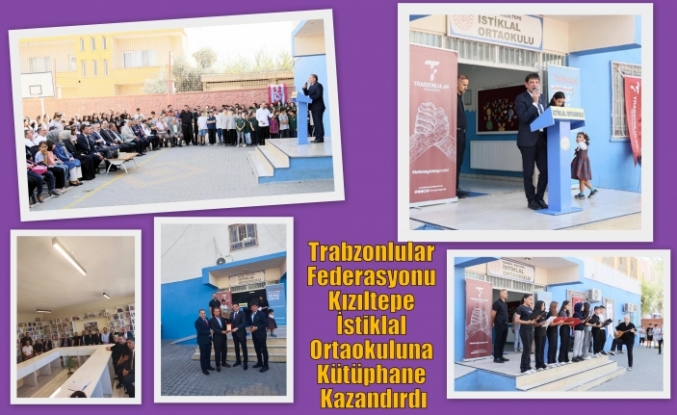 Trabzonlular Federasyonu Kızıltepe İstiklal Ortaokuluna Kütüphane kazandırdı