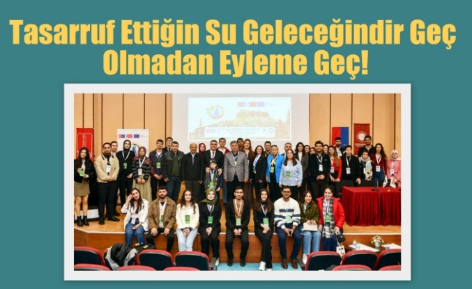 Tasarruf Ettiğin Su Geleceğindir Geç Olmadan Eyleme Geç!