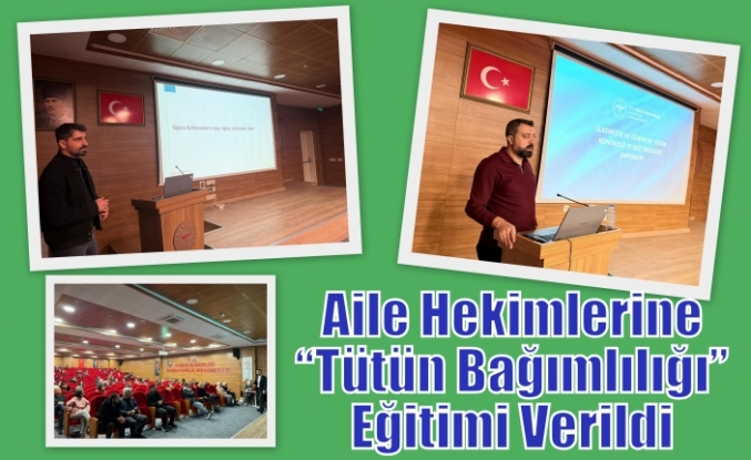 Aile Hekimlerine “Tütün Bağımlılığı” Eğitimi Verildi