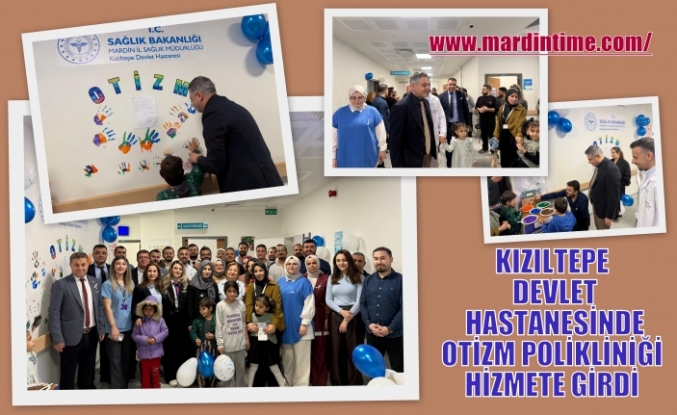 KIZILTEPE DEVLET HASTANESİNDE OTİZM POLİKLİNİĞİ HİZMETE GİRDİ