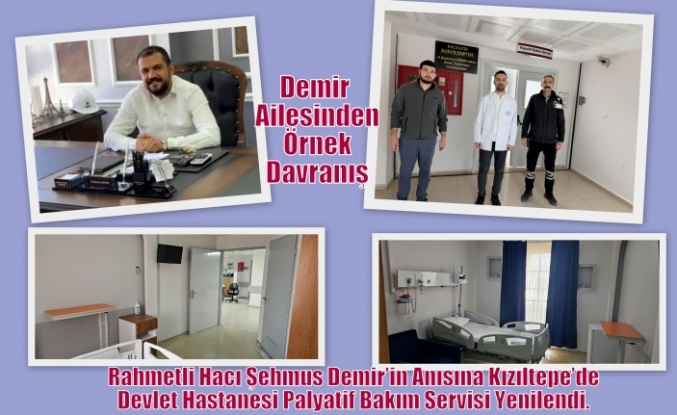 Rahmetli Hacı Şehmus Demir’in Anısına Kızıltepe’de Devlet Hastanesi Palyatif Bakım Servisi Yenilendi.