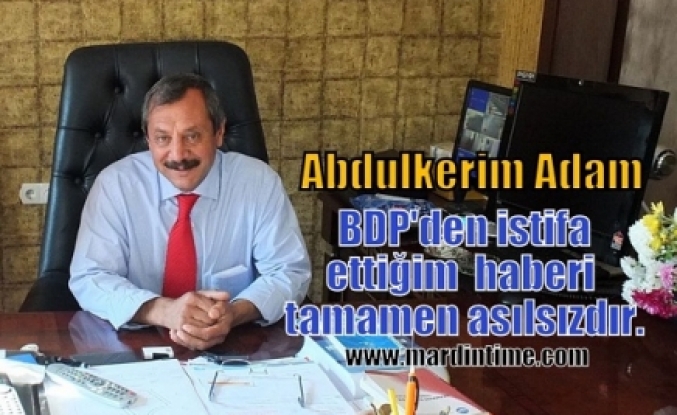 Abdulkerim Adam’dan İstifa Haberlerine Cevap