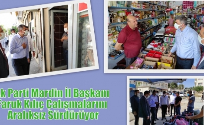 Ak Parti Mardin İl Başkanı Faruk Kılıç Çalışmalarını Aralıksız Sürdürüyor