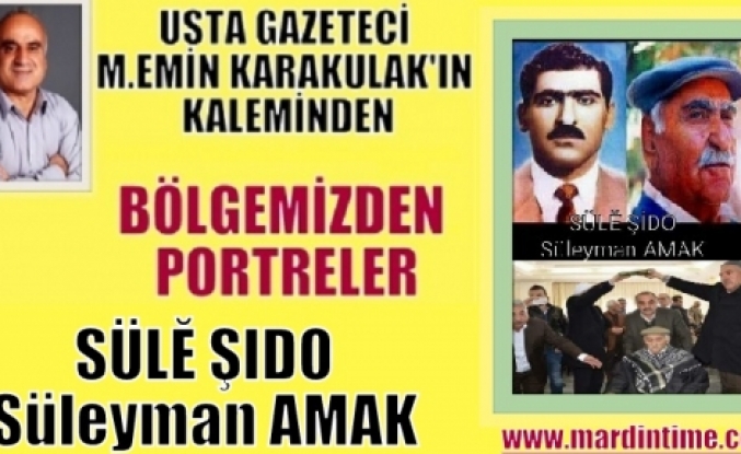 Bölgemizden Portreler “SÜLĔ ŞIDO (Süleyman AMAK) “
