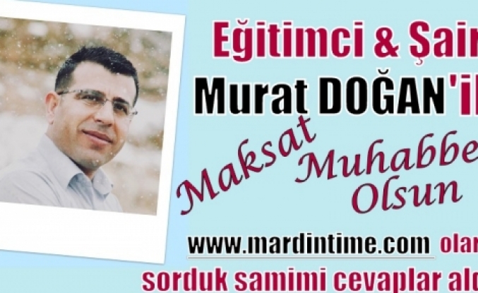 Eğitimci-Şair Murat DOĞAN ile Maksat Muhabbet Olsun