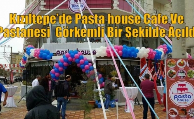 Kızıltepe’de Pasta House Cafe Ve Pastane  Görkemli Bir Şekilde Açıldı