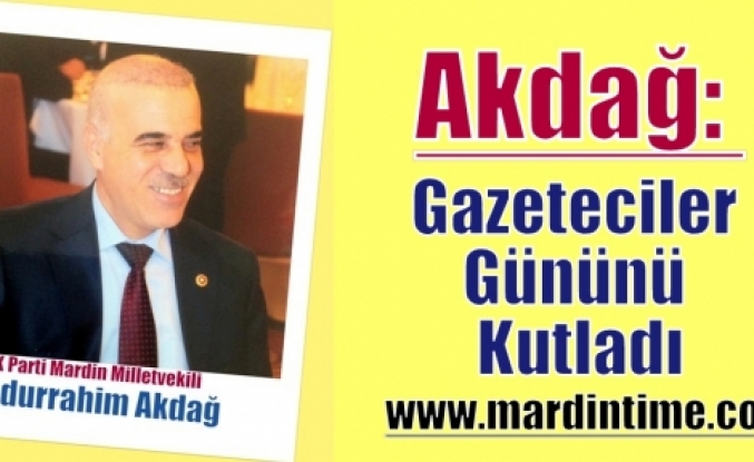 Milletvekili Akdağ Gazeteciler Gününü Kutladı